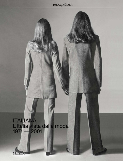 Italiana. L'Italia vista dalla moda 1971-2001