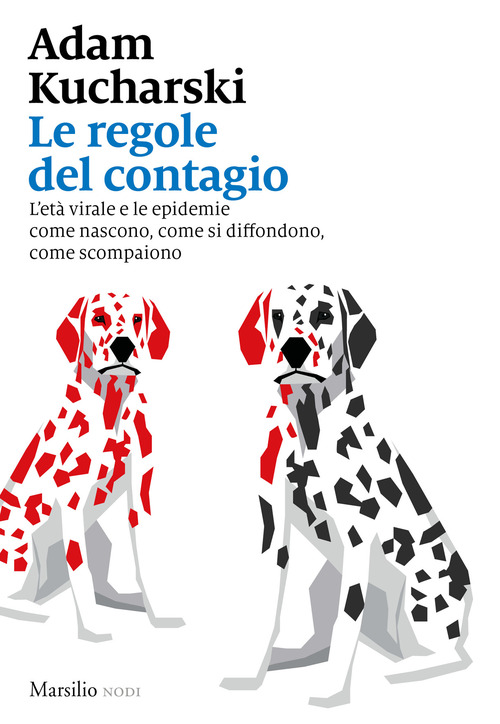 Le regole del contagio. L'et&agrave; virale e le epidemie come nascono, come si diffondono, come scompaiono
