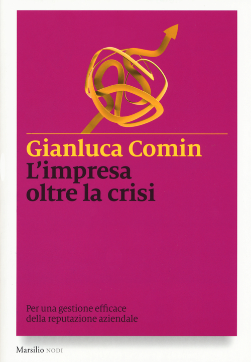 L'impresa oltre la crisi. Per una gestione efficace della reputazione aziendale