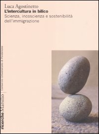 L'intercultura in bilico. Scienza, incoscienza e sostenibilit&agrave; dell'immigrazione