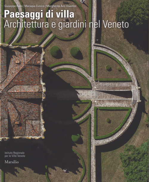 Paesaggi di villa. Architettura e giardini nel Veneto