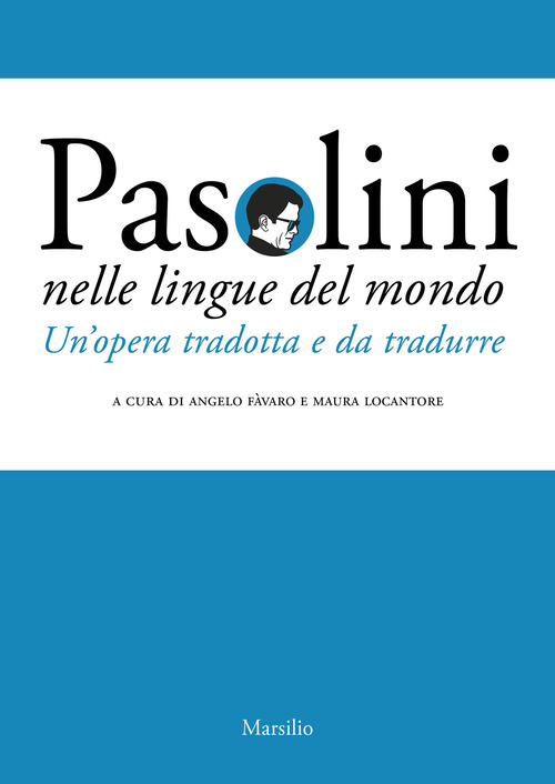 Pasolini nelle lingue del mondo. Un'opera tradotta e da tradurre