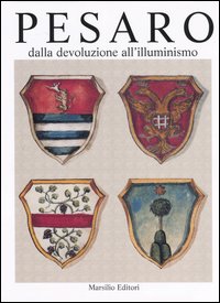 Pesaro dalla devoluzione all'illuminismo