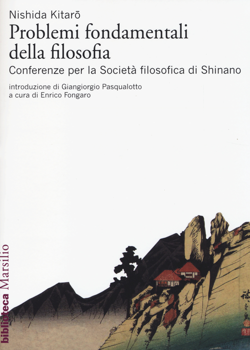 Problemi fondamentali della filosofia. Conferenze per la Societ&agrave; filosofica di Shinano