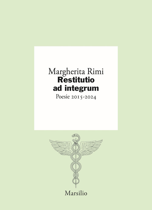 Restitutio ad integrum. Poesie 2015-2024