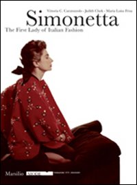 Simonetta: italian's fashion first lady. Catalogo della mostra (Firenze, 9 gennaio-17 febbraio 2008)