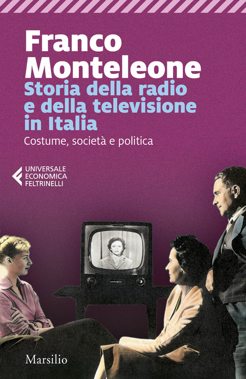 Storia della radio e della televisione in Italia. Costume, societ&agrave; e politica