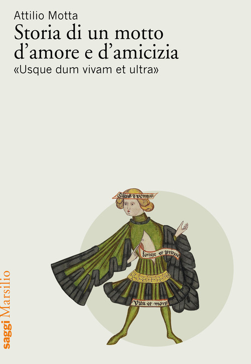 Storia di un motto d'amore e d'amicizia &laquo;Usque dum vivam et ultra&raquo;