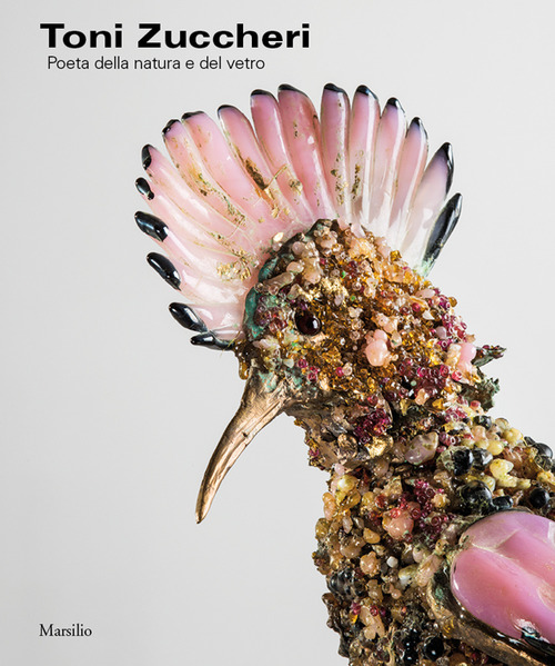 Toni Zuccheri. Poeta della natura e del vetro