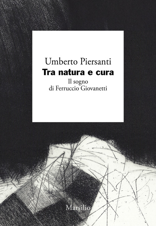 Tra natura e cura. Il sogno di Ferruccio Giovanetti