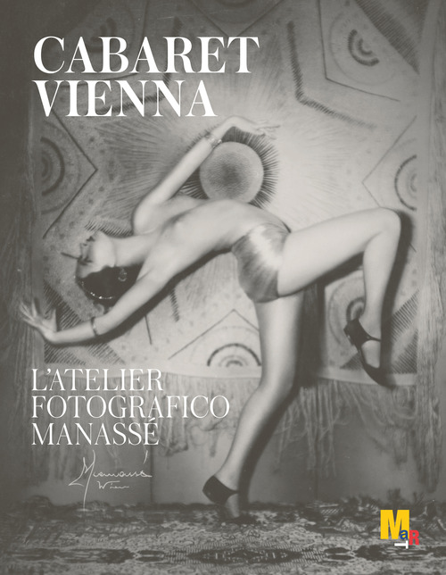 Cabaret Vienna. L'atelier fotografico Manass&eacute;. Ediz. italiana e inglese