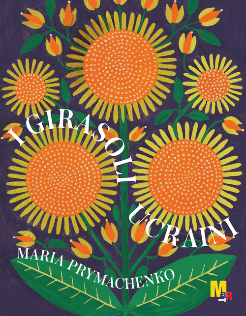 I girasoli ucraini. Opere di Maria Prymachenko dal Museo nazionale Taras Shevchenko di Kiev