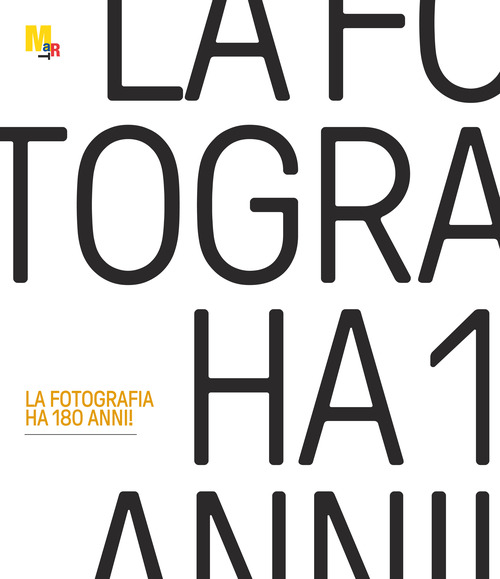 La fotografia ha 180 anni! Catalogo della mostra (Rovereto, 22 febbraio-31 maggio 2020)