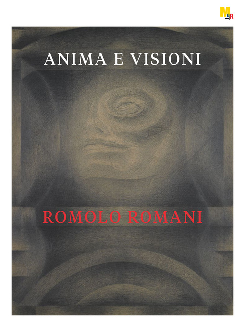 Romolo Romani. Anima e visioni