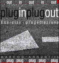 Plug in plug out. Esercizi di progettazione