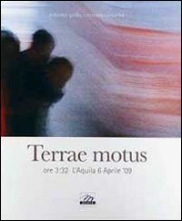 Terrae motus. Ore 3:32 l'Aquila 6 aprile '09