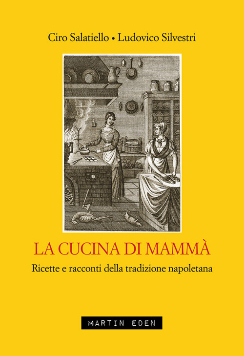 La cucina di mamm&agrave;. Ricette e racconti della tradizione napoletana