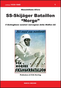 SS-Skij&auml;ger bataillon &laquo;Norge&raquo;. Il battaglione sciatori norvegese della Waffen SS
