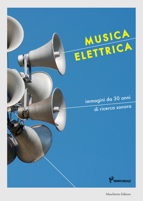 Musica elettrica. Immagini da 30 anni di ricerca sonora