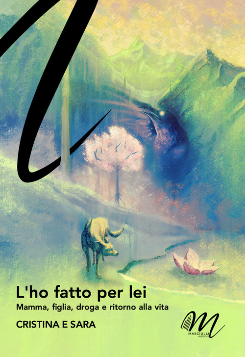 L'ho fatto per lei. Mamma, figlia, droga e ritorno alla vita