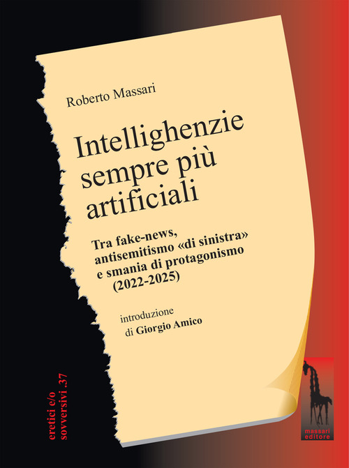 Intellighenzie sempre pi&ugrave; artificiali. Tra fake-news, antisemitismo &laquo;di sinistra&raquo; e smania di protagonismo (2022-2025)
