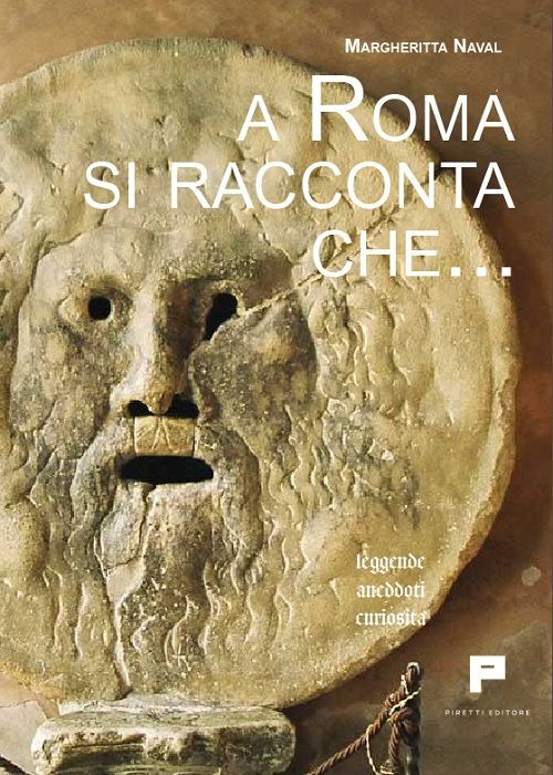 A Roma si racconta che... Leggende, aneddoti, curiosit&agrave;