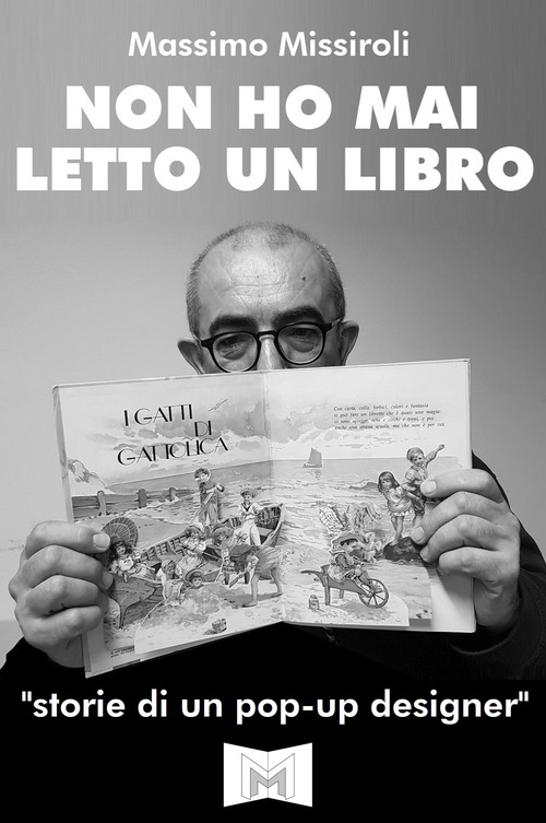 Non ho mai letto un libro. &laquo;Storie di un pop-up designer&raquo;