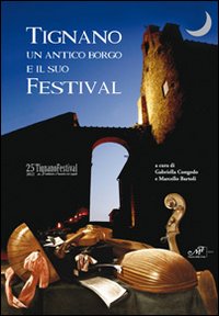 Tignano un antico borgo e il suo festival. 25&deg; Tignano festival 2012 per l'ambiente e l'incontro tra i popoli