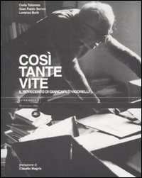 Cos&igrave; tante vite. Il Novecento di Giancarlo Vigorelli