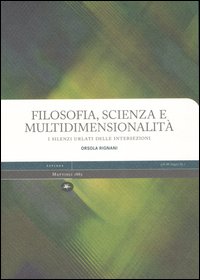Filosofia, scienza e multidimensionalit&agrave;. I silenzi urlati delle intersezioni