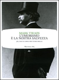 L'umorismo &egrave; la nostra salvezza. 365 colpi di genio per vivere meglio