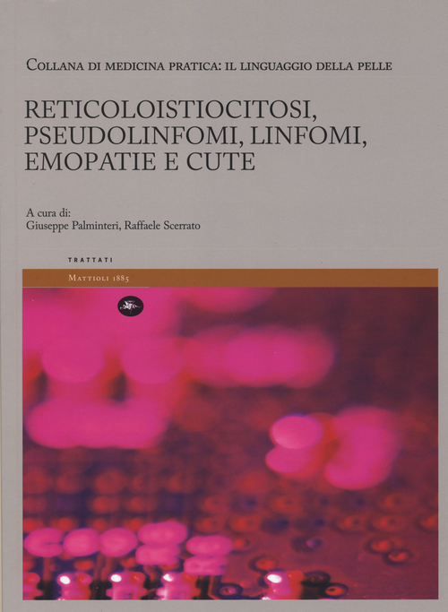 Reticoloistiocitosi, pseudolinfomi, linfomi, emopatie e cute. Il linguaggio della pelle
