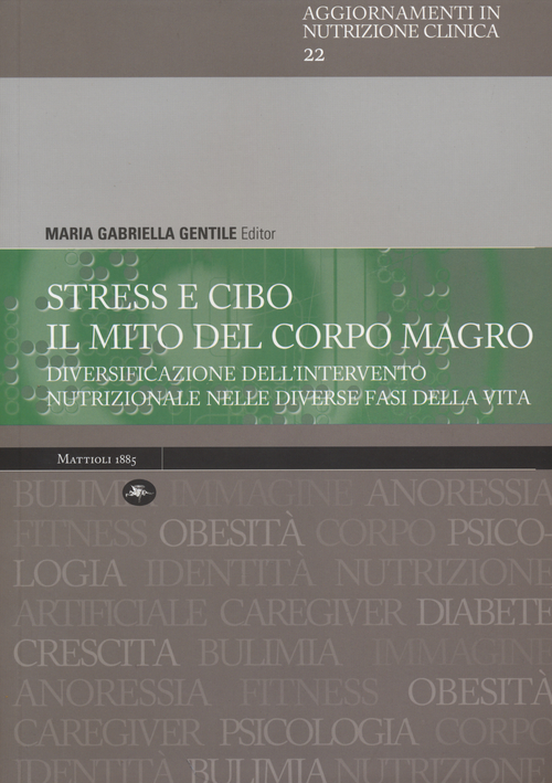 Stress e cibo. Il mito del corpo umano. Diversificazione dell'intervento nutrizionale nelle diverse fasi della vita