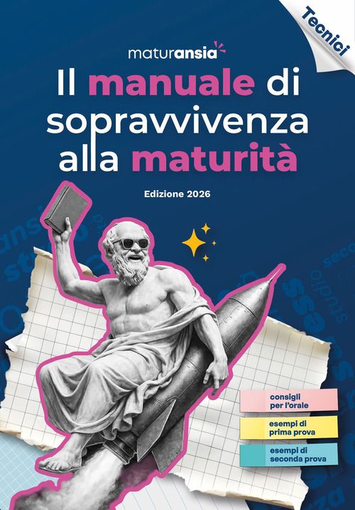 Il manuale di sopravvivenza alla Maturit&agrave; 2026. Edizione tecnici