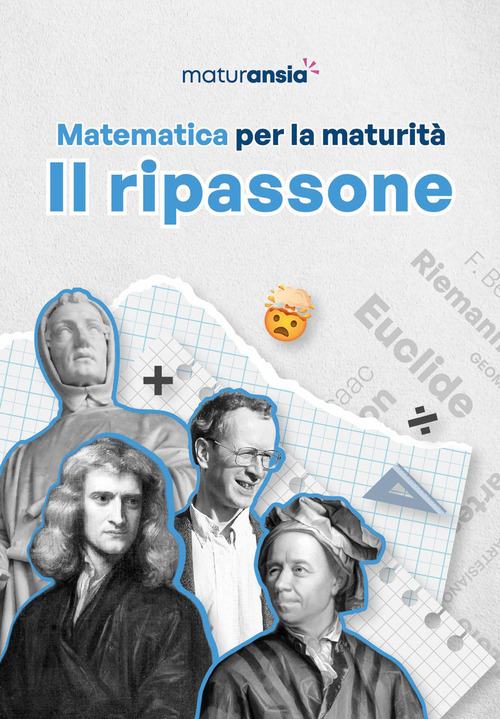 Matematica per la maturit&agrave;. Il ripassone