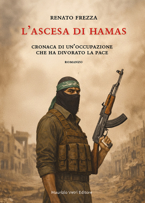 L'ascesa di Hamas. Cronaca di un'occupazione che ha divorato la pace