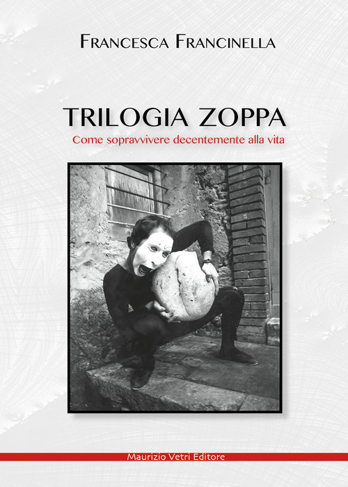 Trilogia zoppa. Come sopravvivere decentemente alla vita