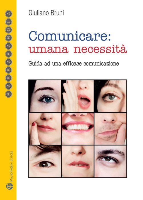 Comunicare: umana necessit&agrave;. Guida ad una efficace comunicazione