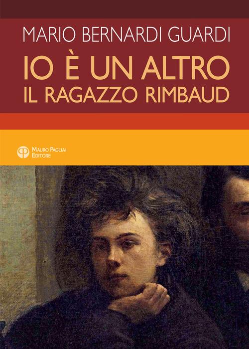 Io &egrave; un altro. Il ragazzo Rimbaud