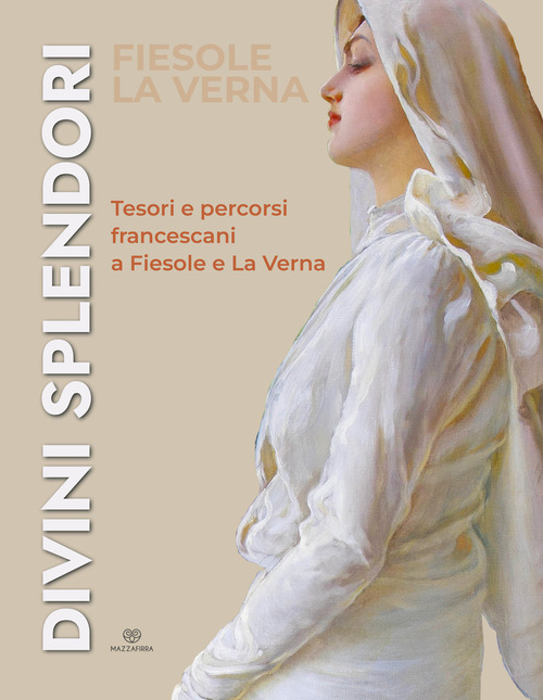 Divini splendori. Tesori e percorsi francescani a Fiesole e La Verna