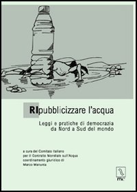 Ripubblicizzare l'acqua. Leggi e pratiche di democrazia da Nord a Sud del mondo