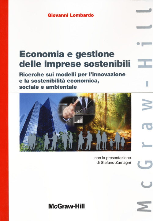 Economia e gestione delle imprese sostenibili. Ricerche sui modelli per l'innovazione e la sostenibilit&agrave; economica, sociale e ambientale