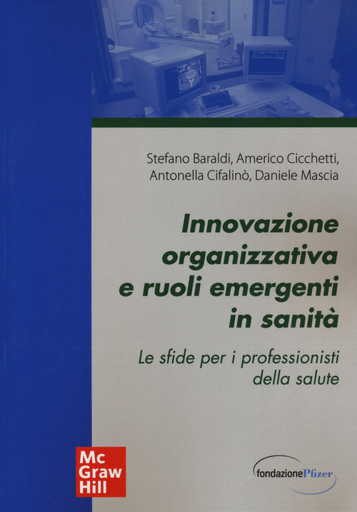 Innovazione organizzativa e ruoli emergenti in sanit&agrave;. Le sfide per i professionisti della salute