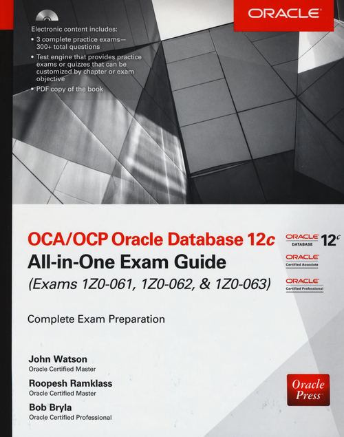 OCA/OCP Oracle Database 12c all-in-one exam guide (Exams 1Z0-061, 1Z0-062, & 1Z0-063)