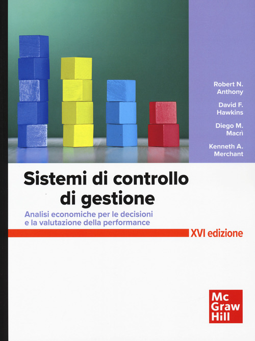 Sistemi di controllo. Analisi economiche per le decisioni aziendali e la valutazione della performance