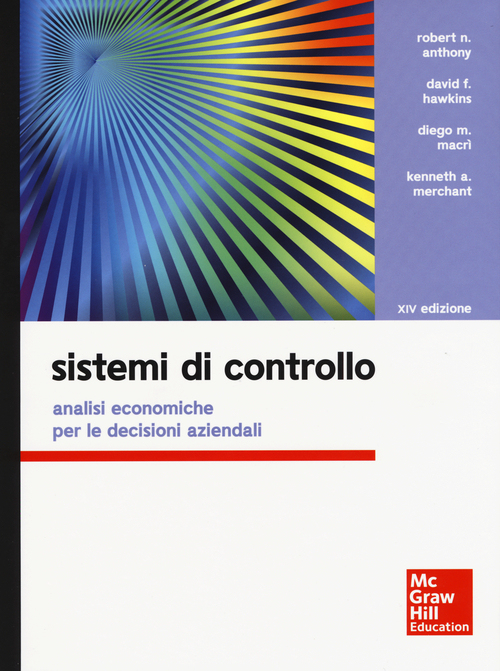 Sistemi di controllo. Analisi economiche per le decisioni aziendali e la valutazione della performance