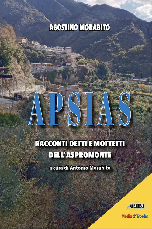 Apsias. Racconti detti e mottetti dell'Aspromonte