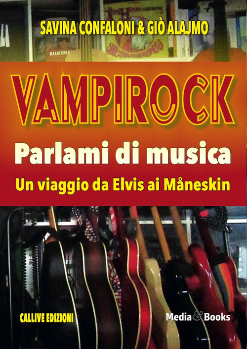 Vampirock. Parlami di musica. Un viaggio da Elvis ai M&aring;neskin
