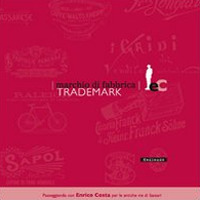 Marchio di fabbrica. Trade mark. Catalogo della mostra (Sassari, 27 novembre-4 dicembre 2006)