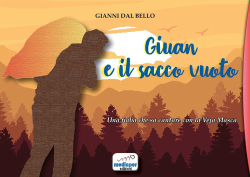 Giuan e il sacco vuoto. Una fiaba che sa cantare con la Veja Masca